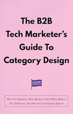 The B2B Tech Marketer’s Guide To Category Design