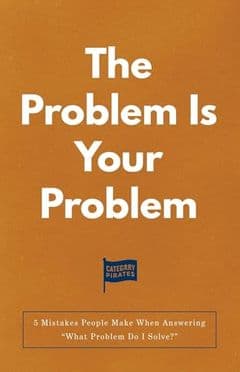 The Problem Is Your Problem