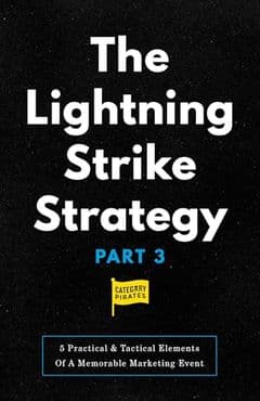 The Lightning Strike Strategy: 5 Practical & Tactical Elements Of A Memorable Marketing Event