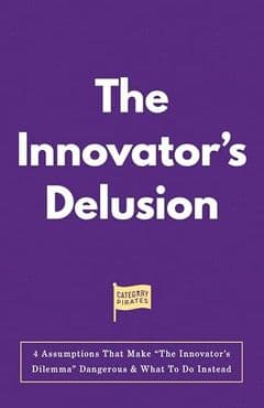 The Innovator's Delusion