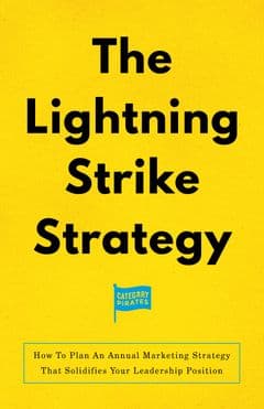The Lightning Strike Strategy: How To Plan An Annual Marketing Strategy That Solidifies Your Le