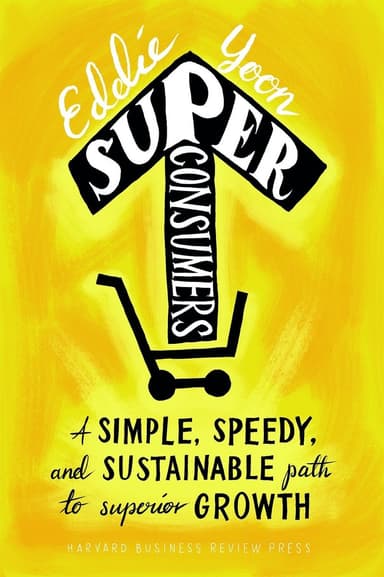 Superconsumers: A Simple, Speedy, and Sustainable Path to Superior Growth book cover